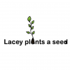 Lacey plants a seed